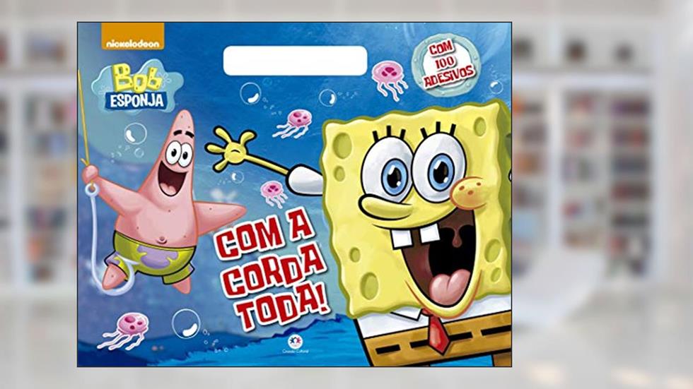 Bob Esponja - Com a corda toda!, do autor Ciranda Cultural
