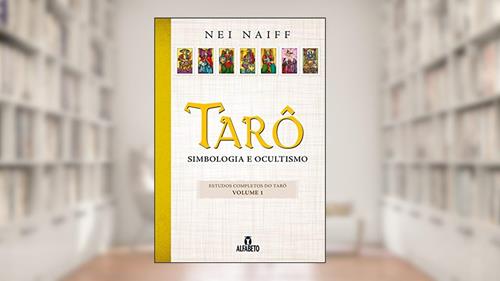 Capa de Tarô: Simbologia e Ocultismo (Volume 1), do autor Nei Naiff