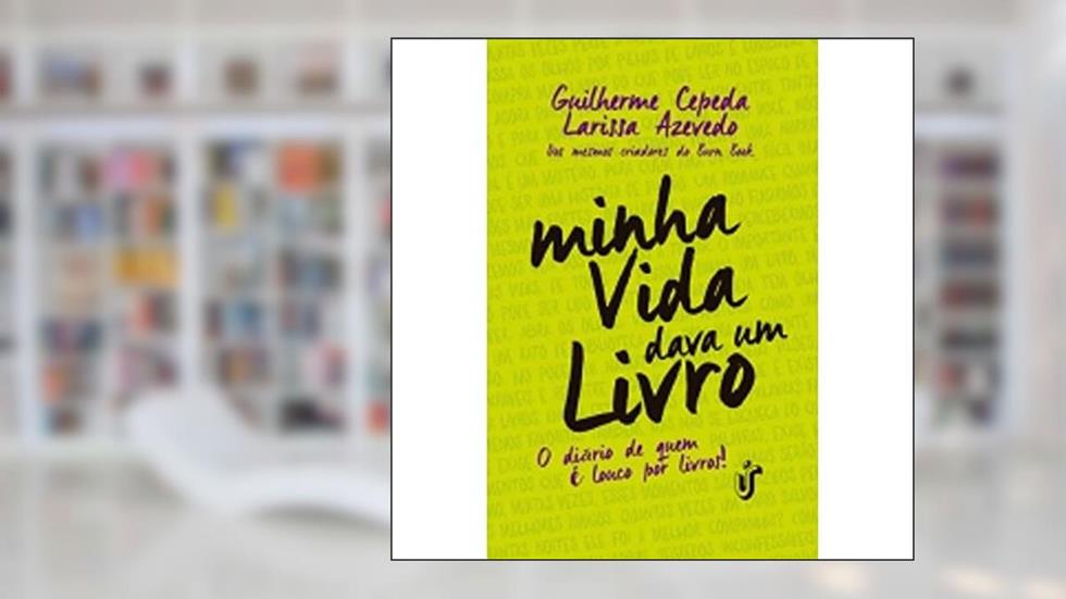Minha vida dava um livro, do autor Guilherme Cepeda; Larissa Azevedo