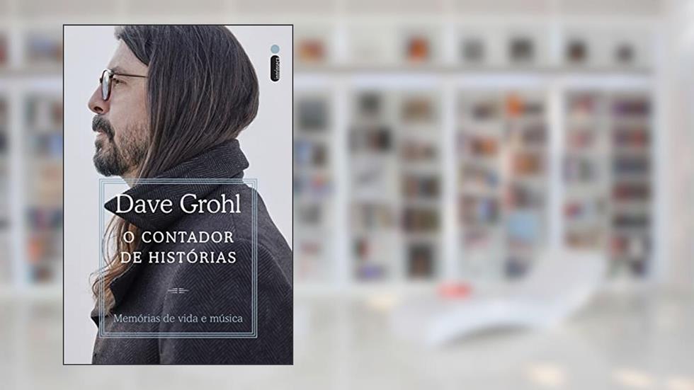 O contador de histórias: Memórias de vida e música, do autor Dave Grohl