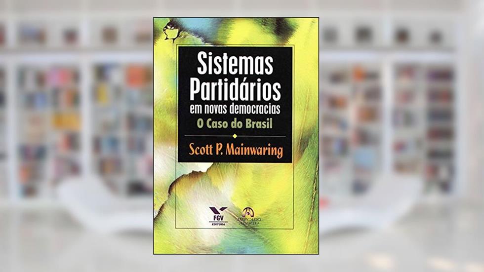 Sistemas Partidários em Novas Democracias, do autor Scott P. Mainwaring