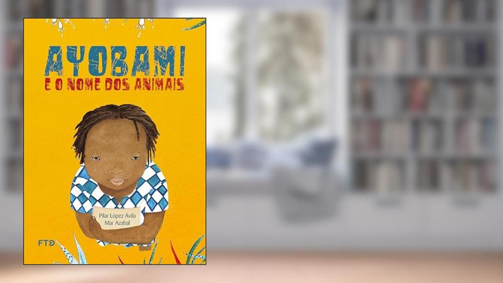 Ayobami e o Nome dos Animais, do autor Pilar López Ávila