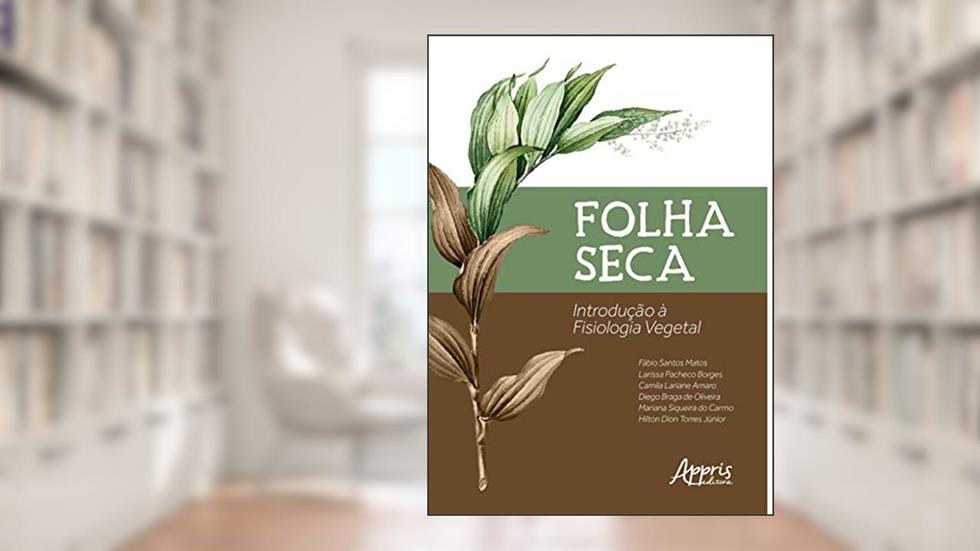 Folha seca: introdução a fisiologia vegetal, do autor Fábio Santos Matos