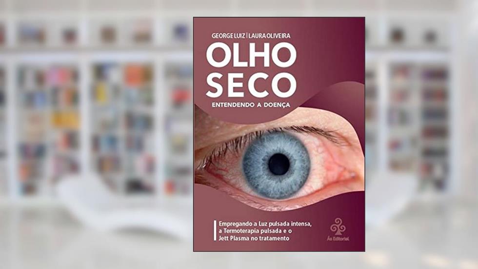 Olho Seco: Entendendo a doença, do autor Luiz, George/Oliveira, Laura