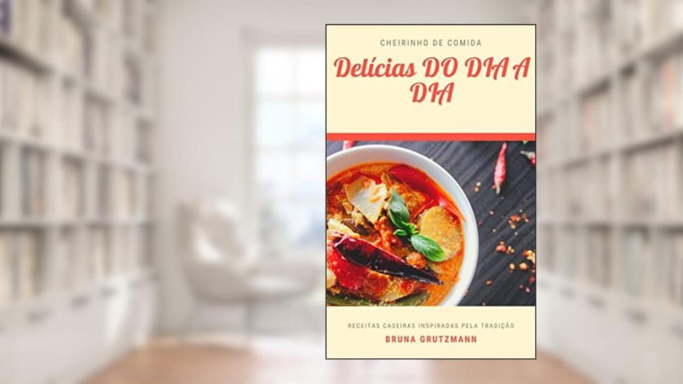 Receitas do Dia a Dia: Cheirinho de comida, do autor Bruna Grutzmann