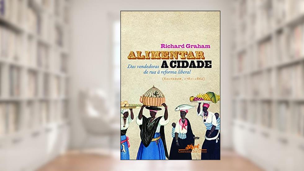 Alimentar a cidade, do autor Richard Graham