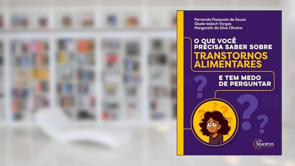 O que Você Precisa Saber Sobre Transtornos Alimentares e tem Medo de Perguntar, do autor Gisele Iesbich Vargas Fernanda Pasquoto De Souza