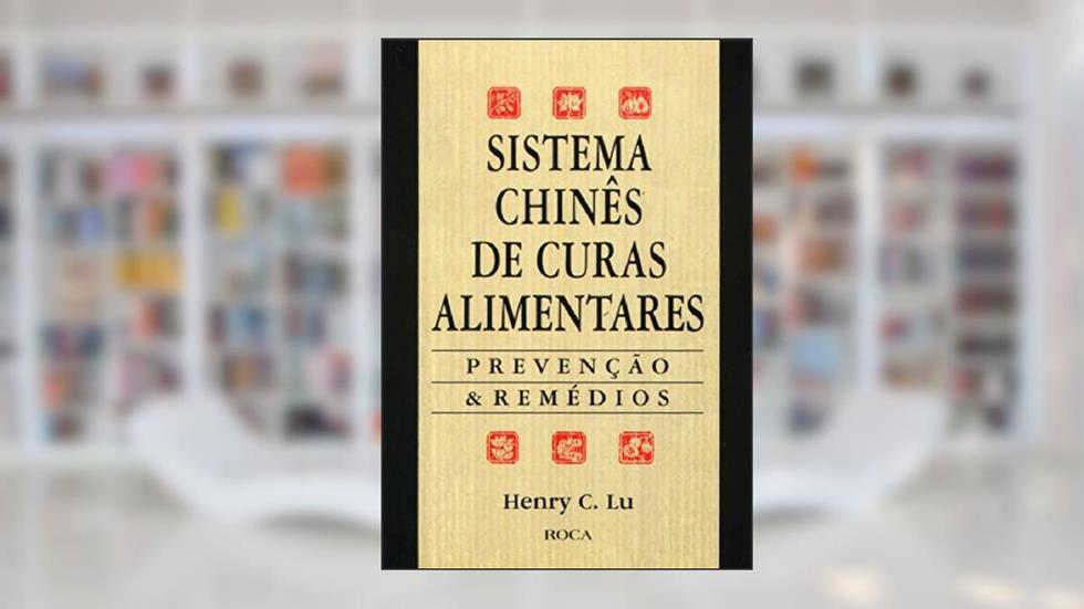 Sistema Chines De Curas Alimentares, do autor Henry C. Lu