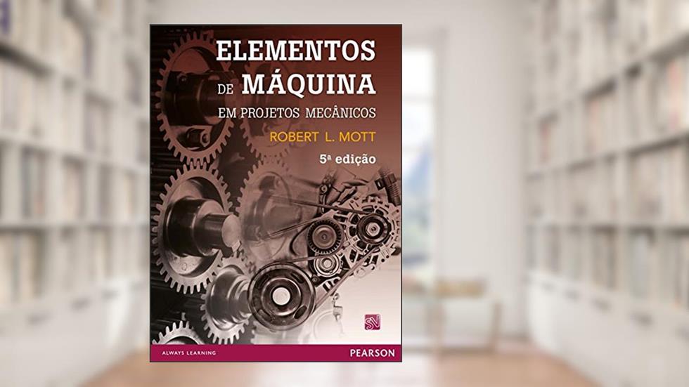 Elementos de máquina em projetos mecânicos, do autor Robert L. Mott