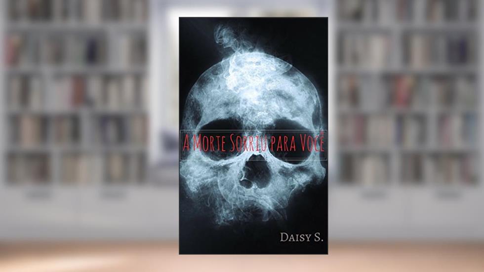 A Morte Sorriu para Você, do autor Daisy S.