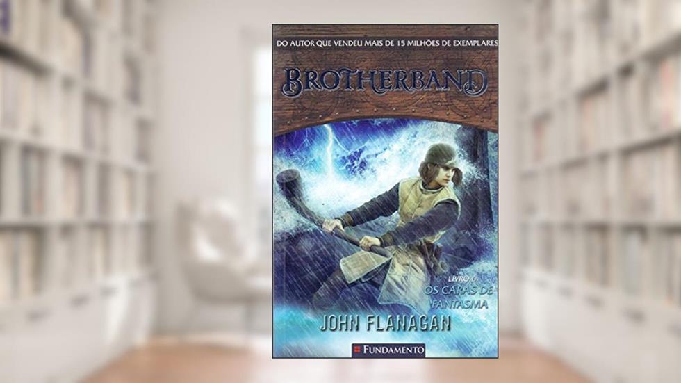 Brotherband 6. Os Caras de Fantasma, do autor John Flanagan