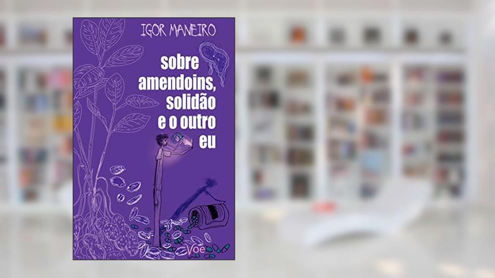 Sobre amendoins, solidão e o outro eu, do autor Igor Maneiro