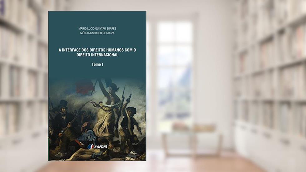 A interface dos direitos humanos com o direito internacional, do autor Mário Lúcio Quintão Soares