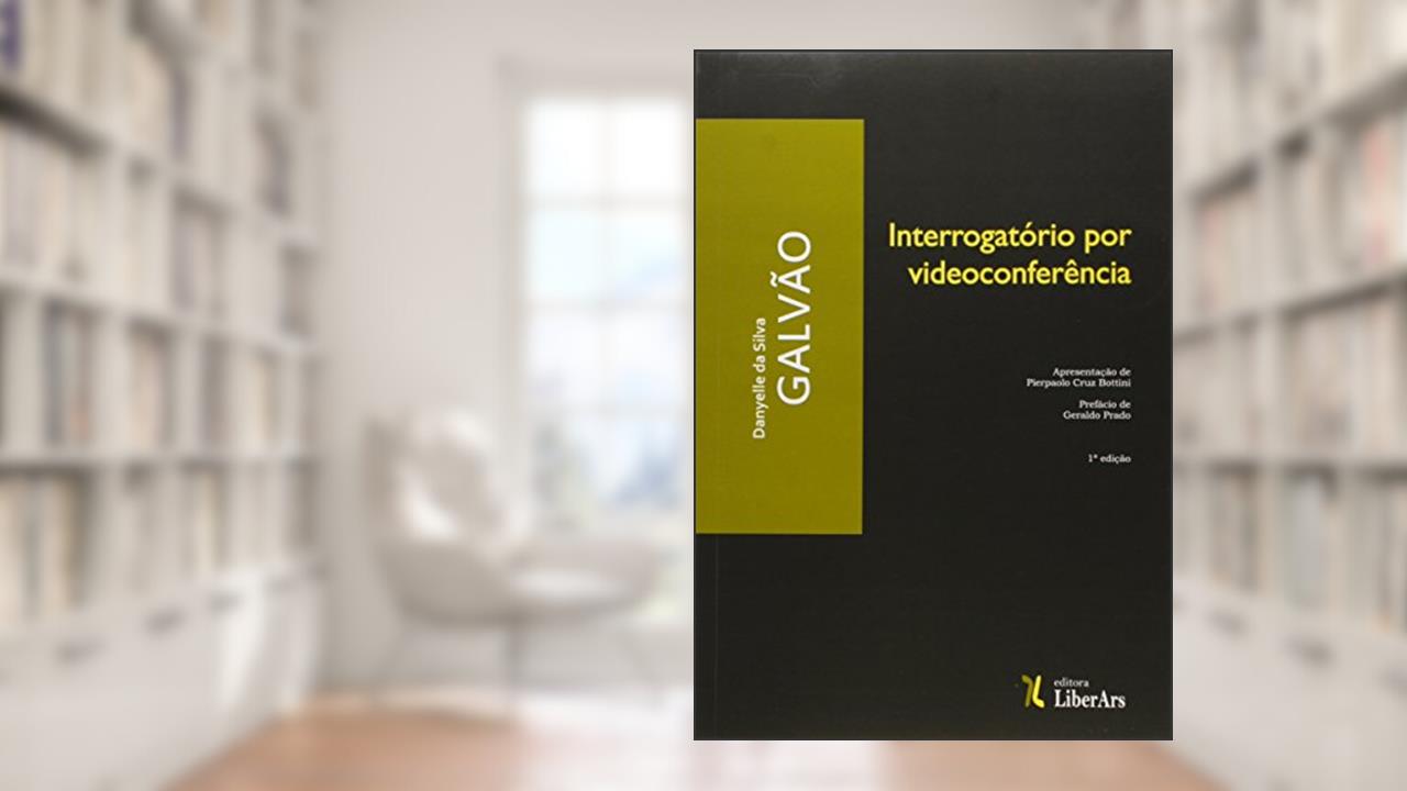 Interrogatório por Videoconferência, do autor Danyelle da Silva Galvão