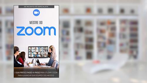 Capa de COMO USAR O ZOOM: Aprenda a Usar o Zoom Para Melhorar e Expandir Os Seus Negócios (Negócios & Empreendedorismo), do autor Pedro Alves