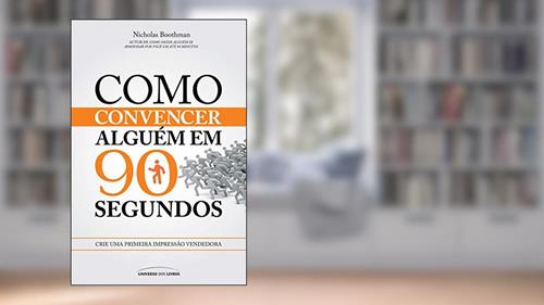 Capa de Como convencer alguém em 90 segundos: Crie uma primeira impressão vendedora, do autor Nicholas Boothman