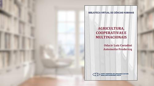 Capa de Agricultura, cooperativas e multinacionais, do autor Odacir Luiz Coradini; Antoinette Fredericq