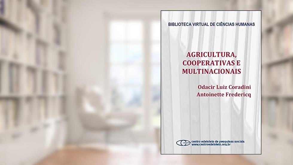 Agricultura, cooperativas e multinacionais, do autor Odacir Luiz Coradini; Antoinette Fredericq
