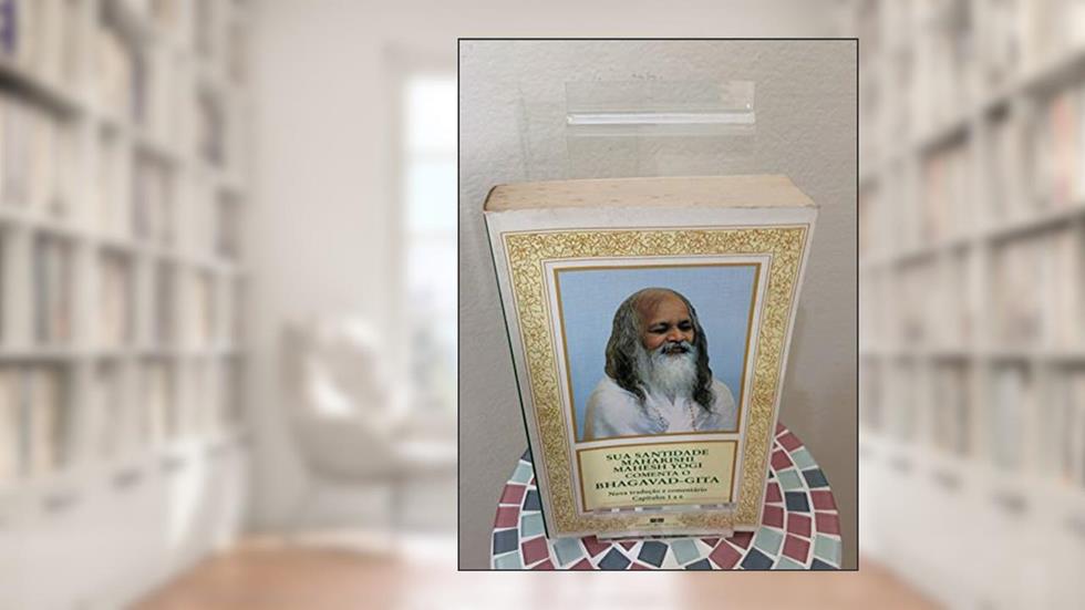 Sua Santidade Maharishi Mahesh Yogi comenta o Bhagavad-gita, do autor Maharishi Mahesh Yogi