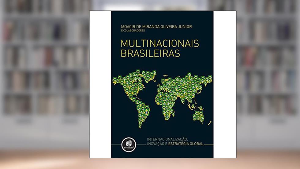 Multinacionais Brasileiras: Internacionalização, Inovação e Estratégia Global, do autor Moacir De Miranda Oliveira Junior
