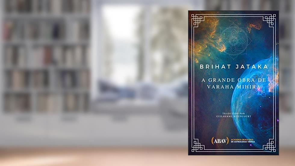 Brihat Jataka: A Grande Obra de Varaha Mihira (Projeto Maharishis), do autor Guilherme Bitencourt
