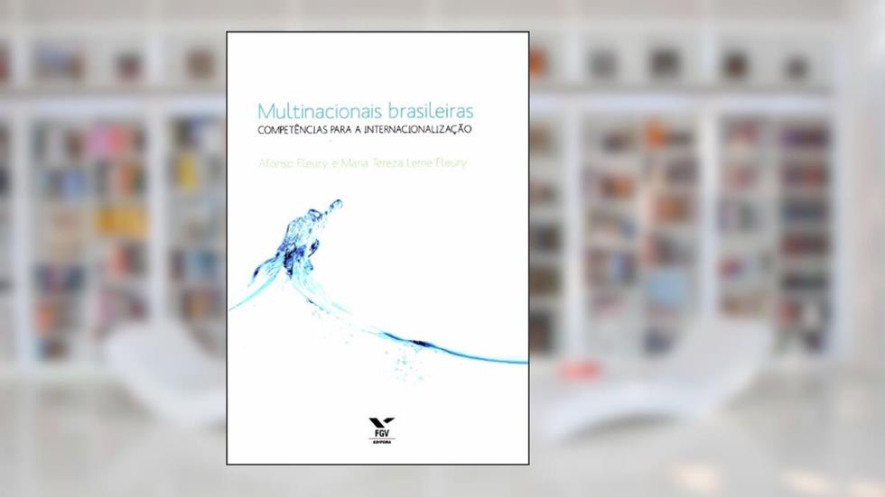 Multinacionais Brasileiras: Competências Para a Internacionalização, do autor Afonso Fleury; Maria Tereza Leme Fleury