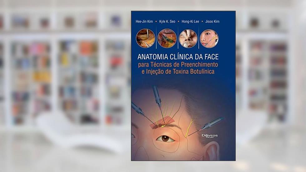 Anatomia Clinica Da Face Para Preenchimento de Injeção De Toxina Botulínica, do autor Hee Jin Kim Kyle K Seo Hong Ki Lee Jisoo Kim