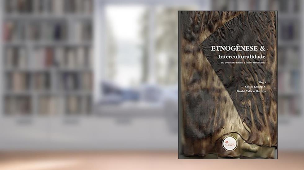 Etnogênese e Interculturalidade no contexto latino e ibero-americano, do autor Daniel Valério Martins; Cássio Knapp