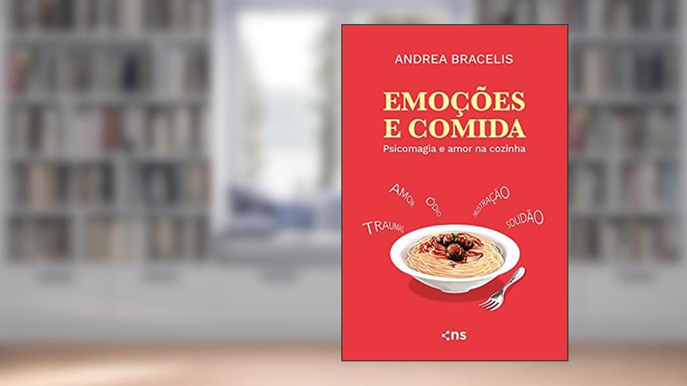 Emoções e comida: Psicomagia e amor na cozinha, do autor Andrea Bracelis