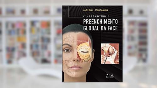 Capa de Atlas de Anatomia e Preenchimento Global da Face, do autor André Vieira Braz; Thais Harumi Sakuma