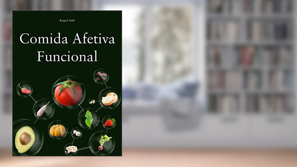 Comida Afetiva Funcional: A comida saudável e nutritiva aliada as lembranças da comida de avó, do autor Raquel Vidal