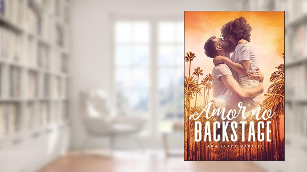 Amor no Backstage, do autor Ana Luiza Marriel