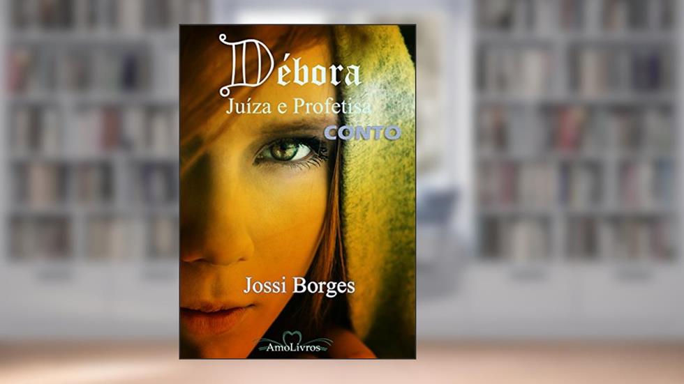 Débora: Juíza e Profetisa, do autor Jossi Borges