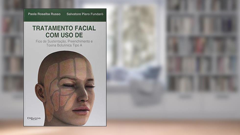 Tratamento Facial com Uso de Fios de Sustentação Preenchimento e Toxina Botulínica Tipo A, do autor Paola Rosalba Russo