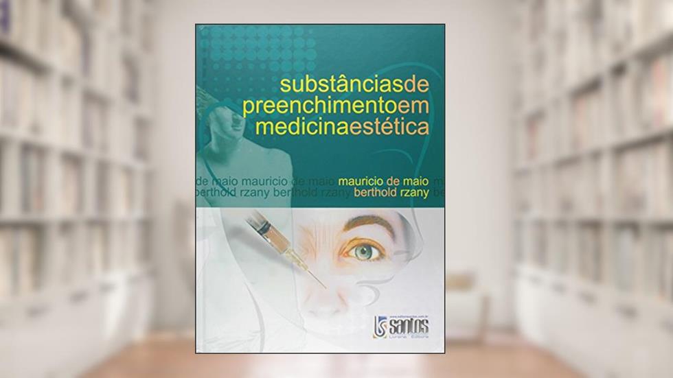 Substâncias de Preenchimento em Medicina Estética, do autor Mauricio De Maio; Berthold Rzany