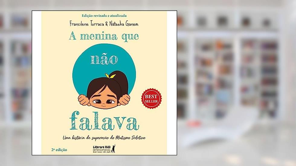 A menina que não falava: uma história de superação do mutismo seletivo, do autor Francilene Torraca; Natasha Ganem