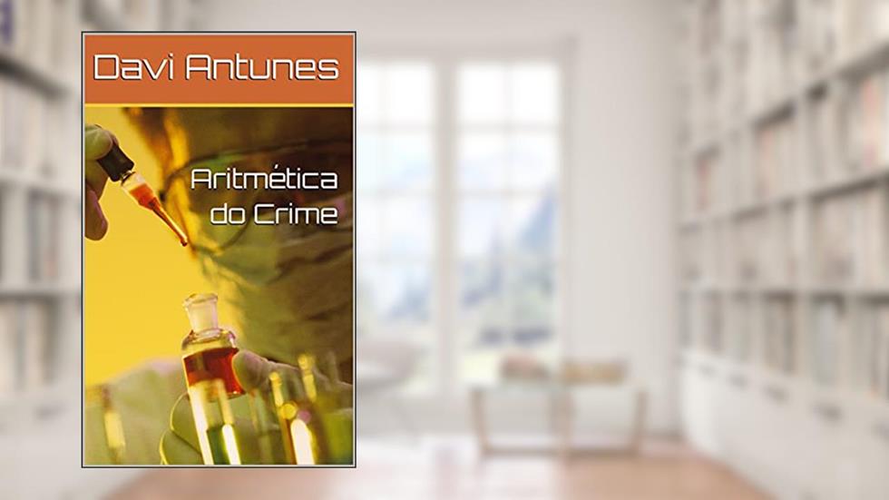 Aritmética do Crime, do autor Davi Antunes