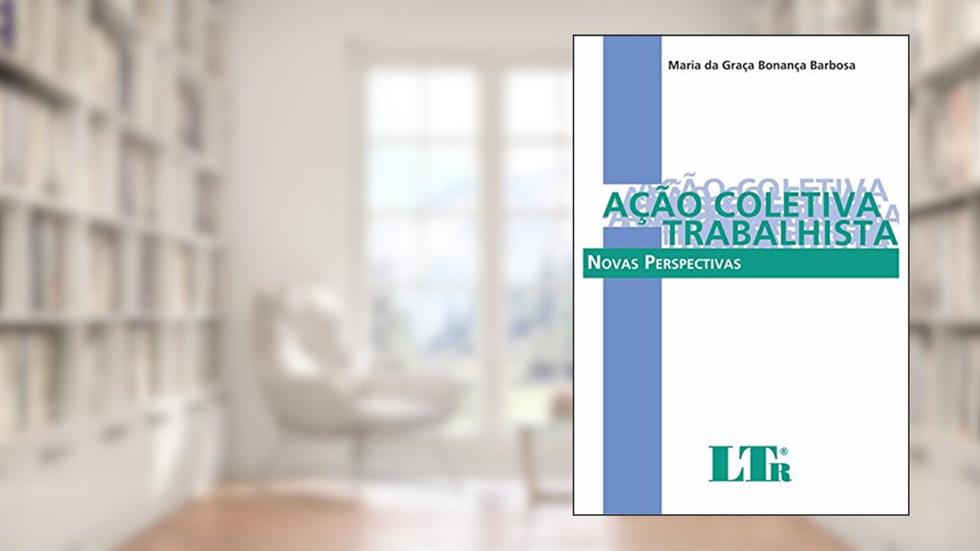 Ação Coletiva Trabalhista, do autor Maria da Graça Bonança Barbosa