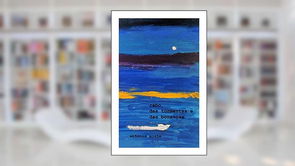 cabo das tormentas e das bonanças, do autor antonia costa