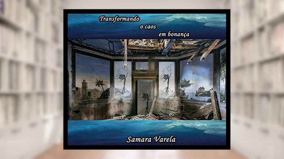 Transformando o caos em bonança, do autor samara varela