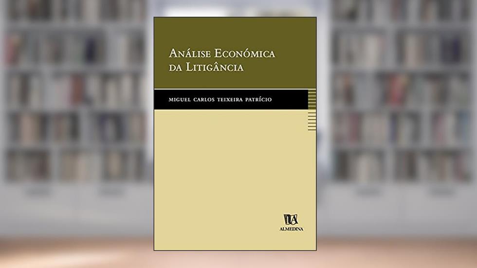 Análise Económica da Litigância, do autor Miguel Carlos Teixeira Patrício