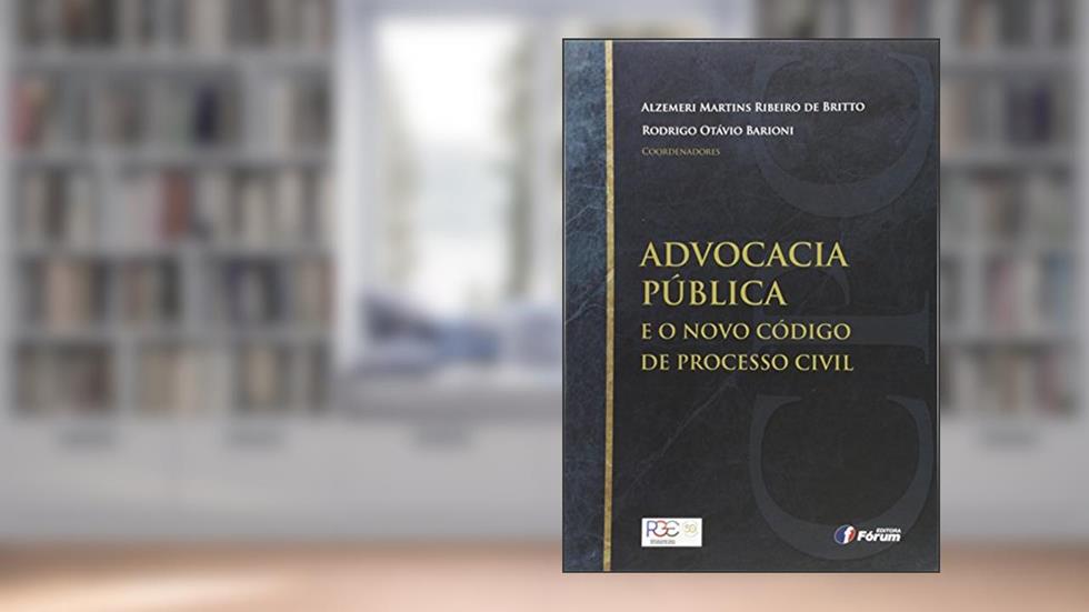 Advocacia pública e o novo Código de Processo Civil, do autor Alzemeri Martins Ribeiro de Britto; Rodrigo Otávio Barioni