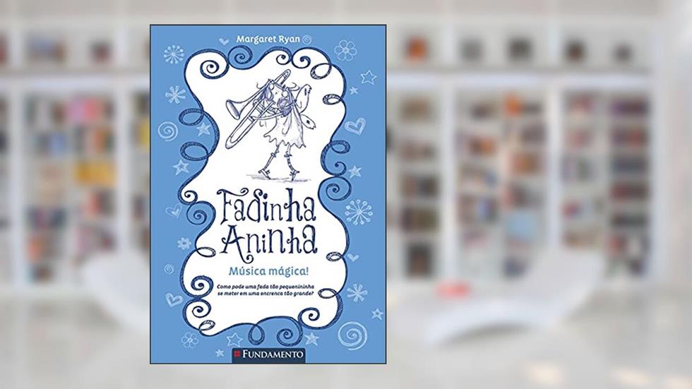 Fadinha Aninha 6. Música Mágica, do autor Margaret Ryan