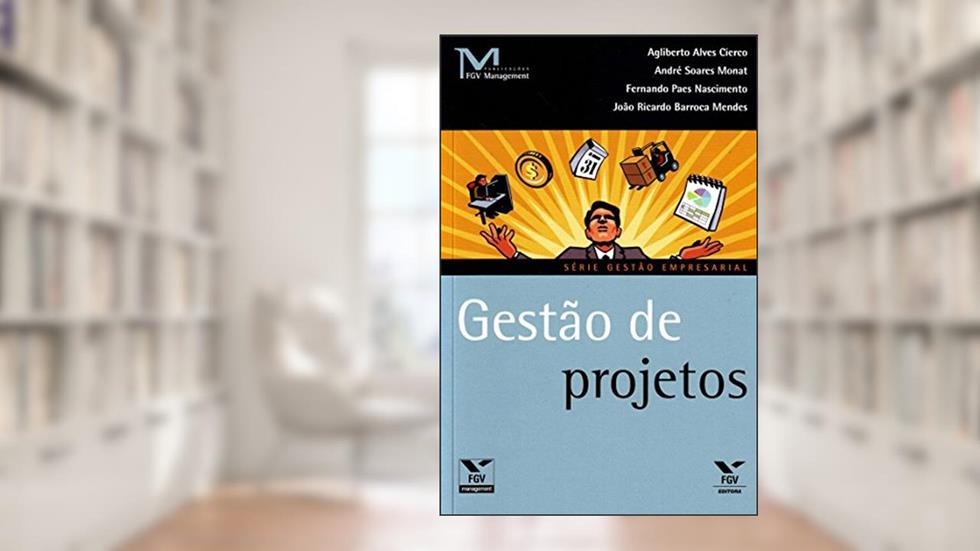 Gestão de Projetos, do autor Agliberto Alves Cierco; André Soares Monat; Fernando Paes Nascimento; Joao Ricardo Barroca Mendes