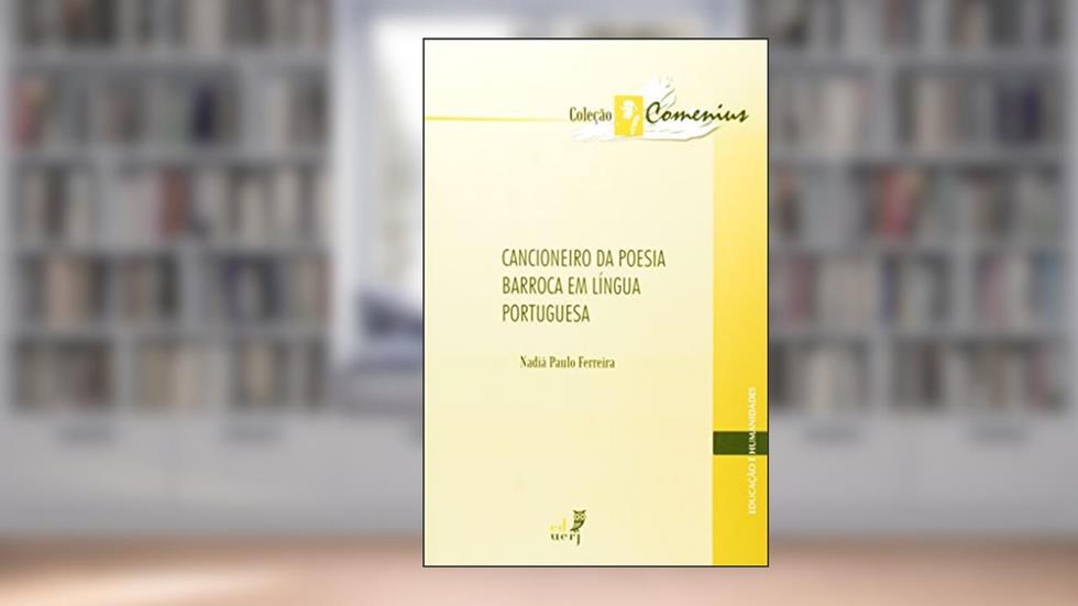 Cancioneiro da Poesia Barroca em Língua Portuguesa - Coleção Comenius, do autor Nadia Paulo Ferreira