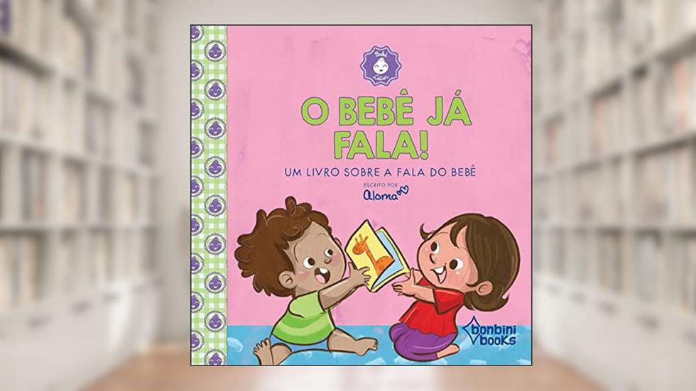 O Bebê já Fala!, do autor Aloma