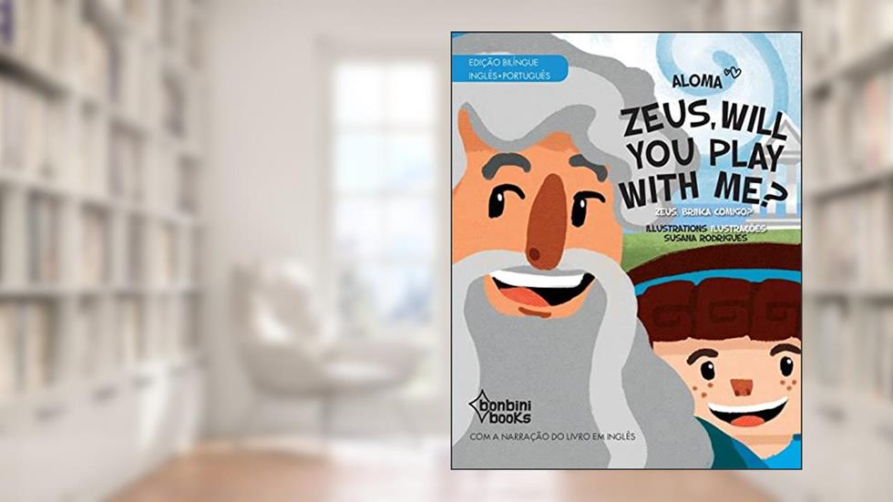 Zeus, Will you Play With me? # Bilíngue Português / Inglês, do autor Aloma