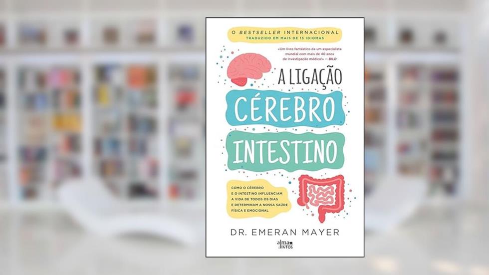 A Ligação Cérebro-Intestino, do autor Dr. Emeran Mayer