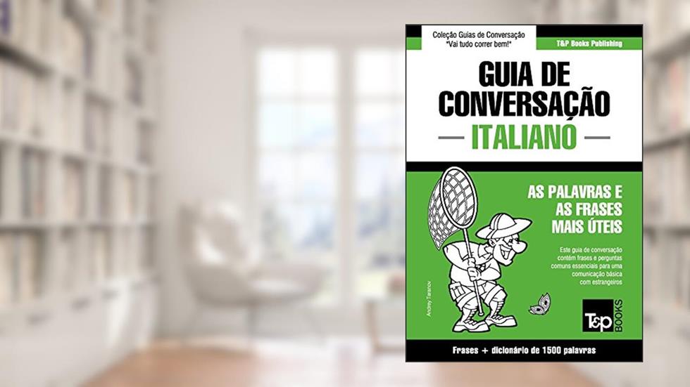 Guia de Conversação Português-Italiano e dicionário conciso 1500 palavras (European Portuguese Collection Livro 196), do autor Andrey Taranov