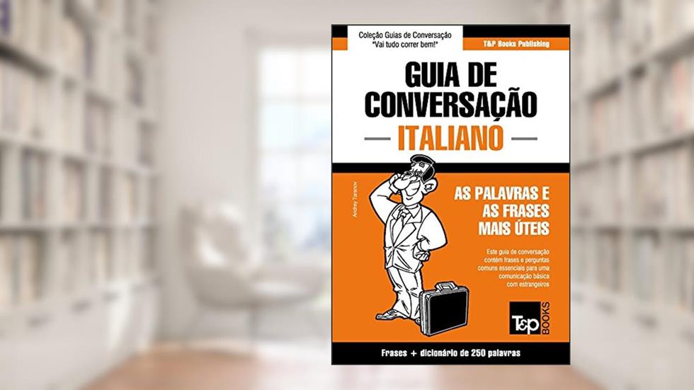Guia de Conversação Português-Italiano e mini dicionário 250 palavras (European Portuguese Collection Livro 195), do autor Andrey Taranov